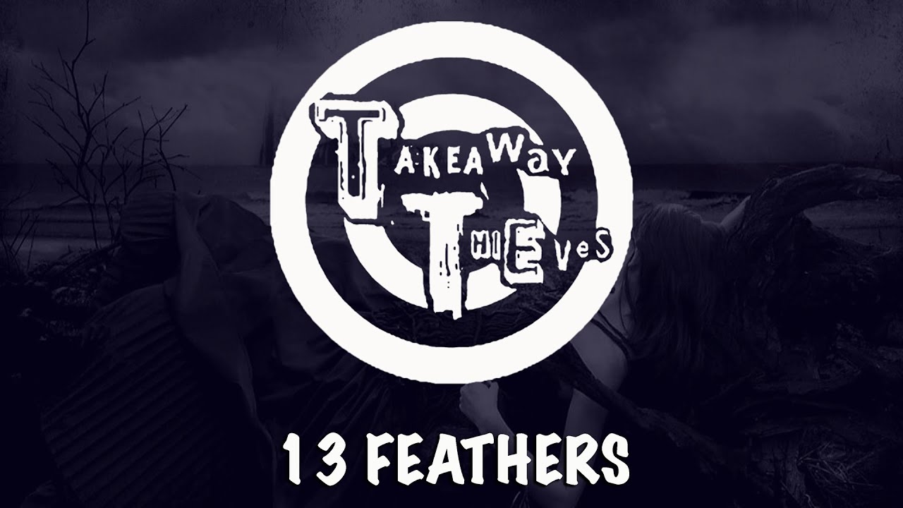 Takeaway Thieves - Thirteen Feathers - Rockmantic