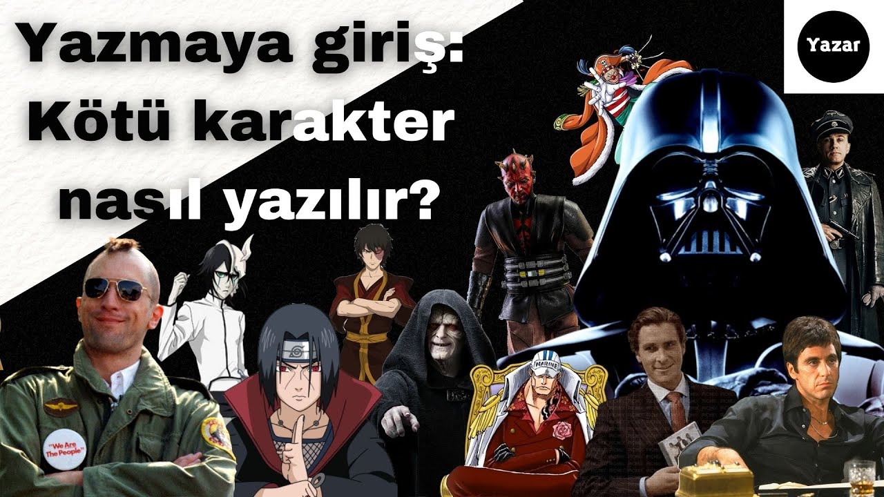 Yazmaya giriş: Kötü karakter nasıl yazılır?
