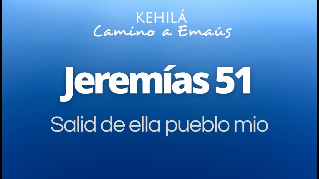 Jeremías 51 | Salid de ella pueblo mío