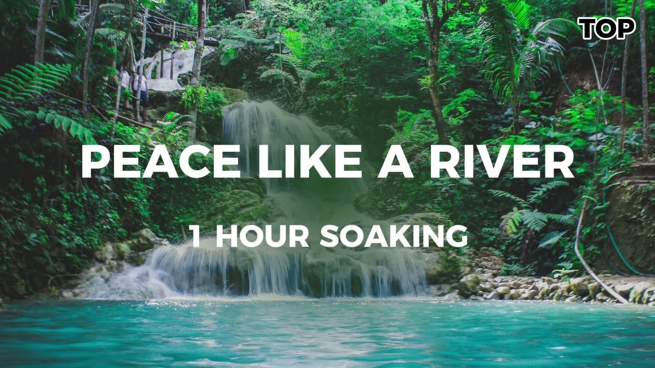 Peace Like a River: Deep Soaking Worship | 1 Hour Prayer Music| Isaiah 66:12 