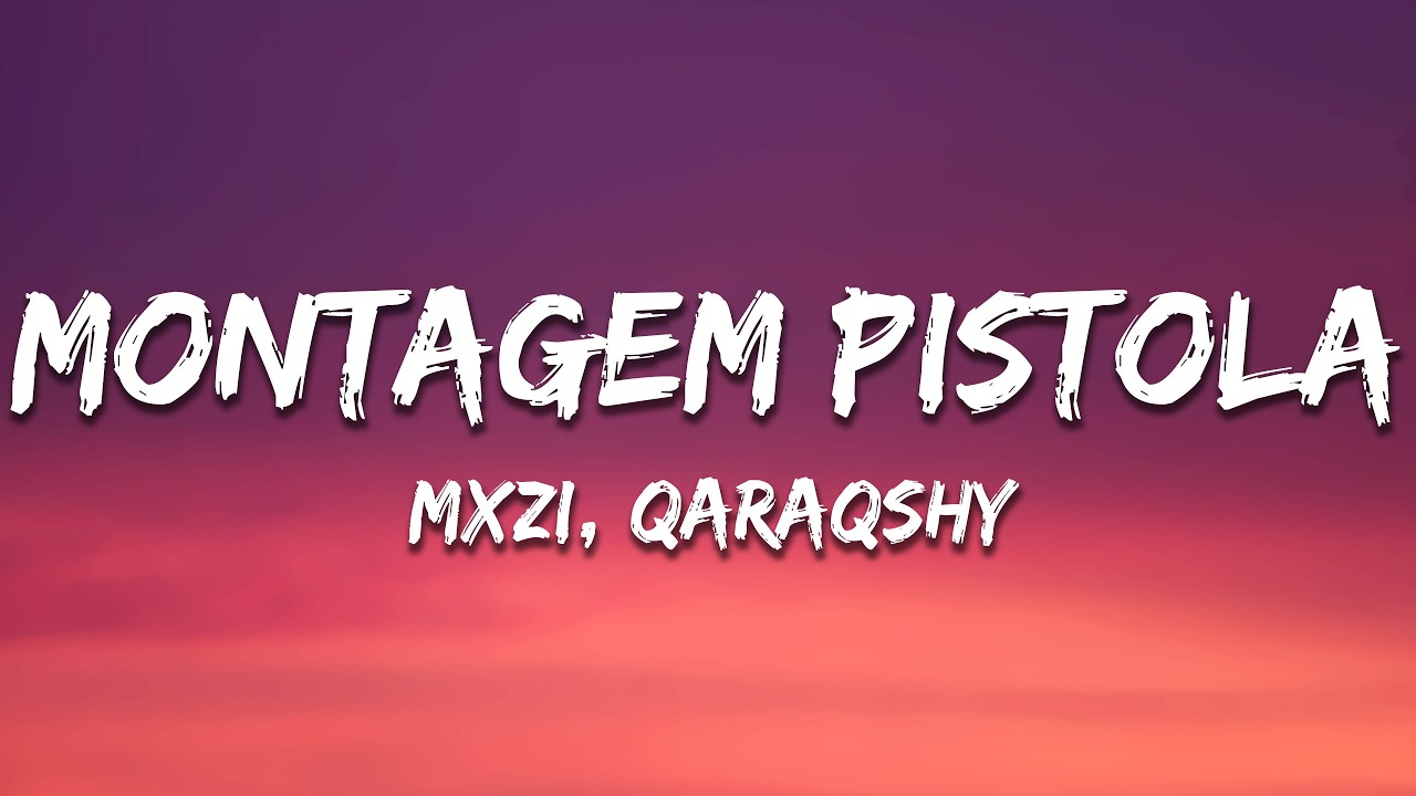 MXZI & qaraqshy - MONTAGEM PISTOLA