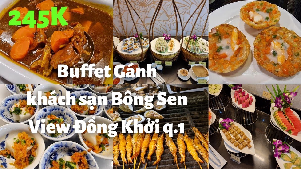 Sài Gòn, Buffet Gánh Bông Sen hotel: 245k, Bò kho ngon, Nhiều loại bánh dân gian, View Đồng Khởi q.1