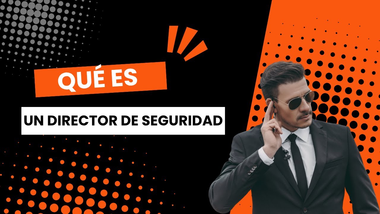 QUÉ ES ESO DEL DIRECTOR DE SEGURIDAD