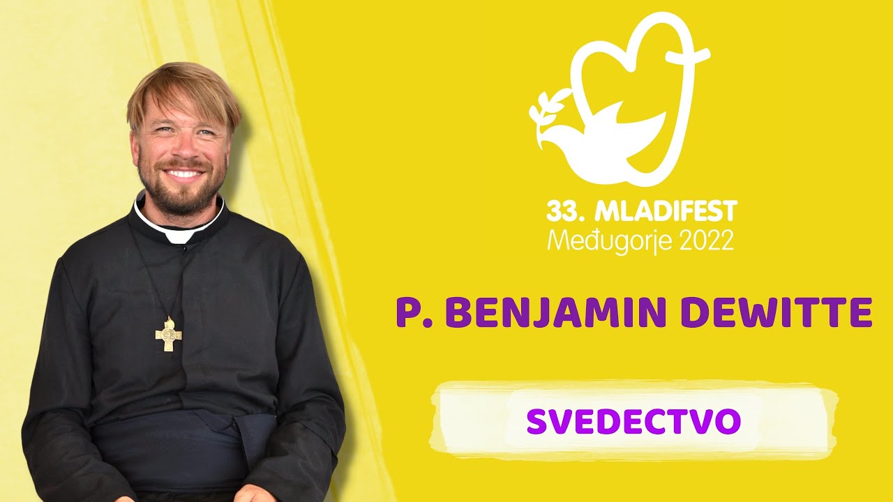33. MLADIFESTE SVEDECTVO: P. Benjamin Dewitte