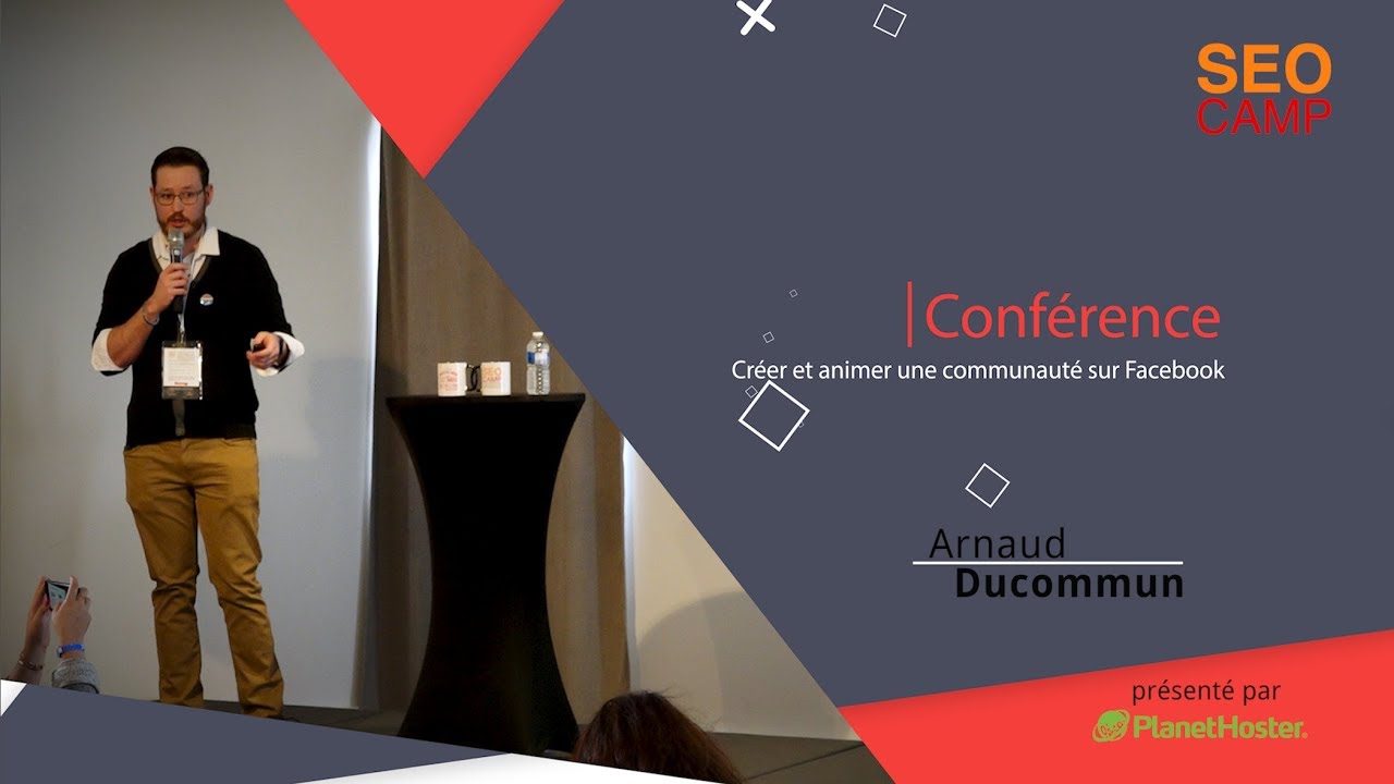 Créer et animer une communauté sur Facebook - Arnaud Ducommun - SEO Camp'us Paris