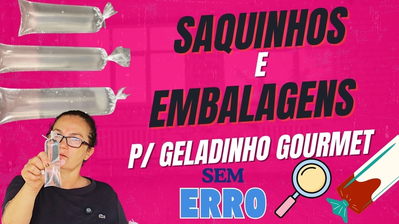 SAQUINHOS E EMBALAGENS PARA GELADINHO GOURMET - TUDO QUE VOCÊ PRECISA SABER