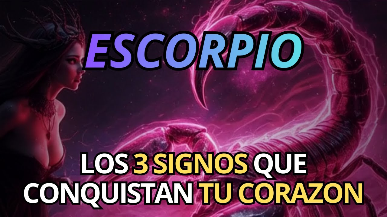 💘 Los 3 Signos que Conquistan el Corazón de ESCORPIO ♏¿Uno de ellos es tu amor?