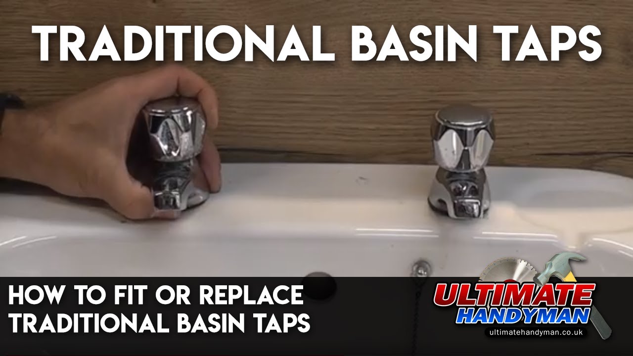 How to fit or replace traditional basin taps