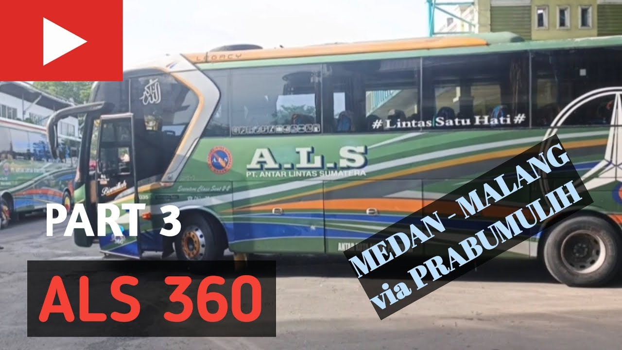 ALS 360 MEDAN - MALANG via Prabumulih 11 Oktober 2025, PART 3 #LintasSatuHati#