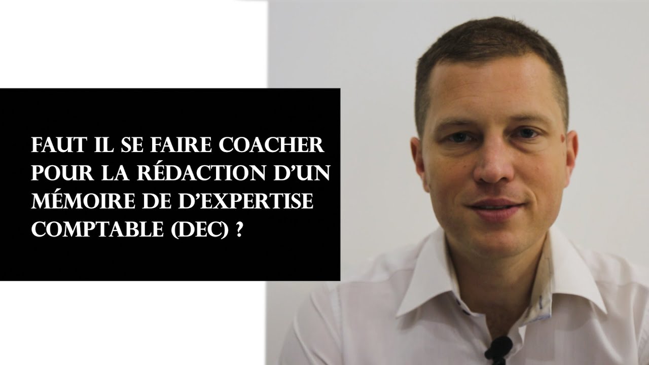 Faut-il se faire coacher pour la rédaction d'une notice et d’un mémoire d’Expertise Comptable?