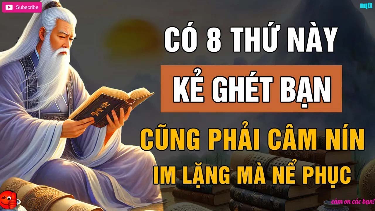 Cổ Nhân Dạy   Có 8 Thứ Này KẺ GHÉT Bạn Cũng Phải IM LẶNG Mà Nể Phục!   Triết Lý Cuộc Sống