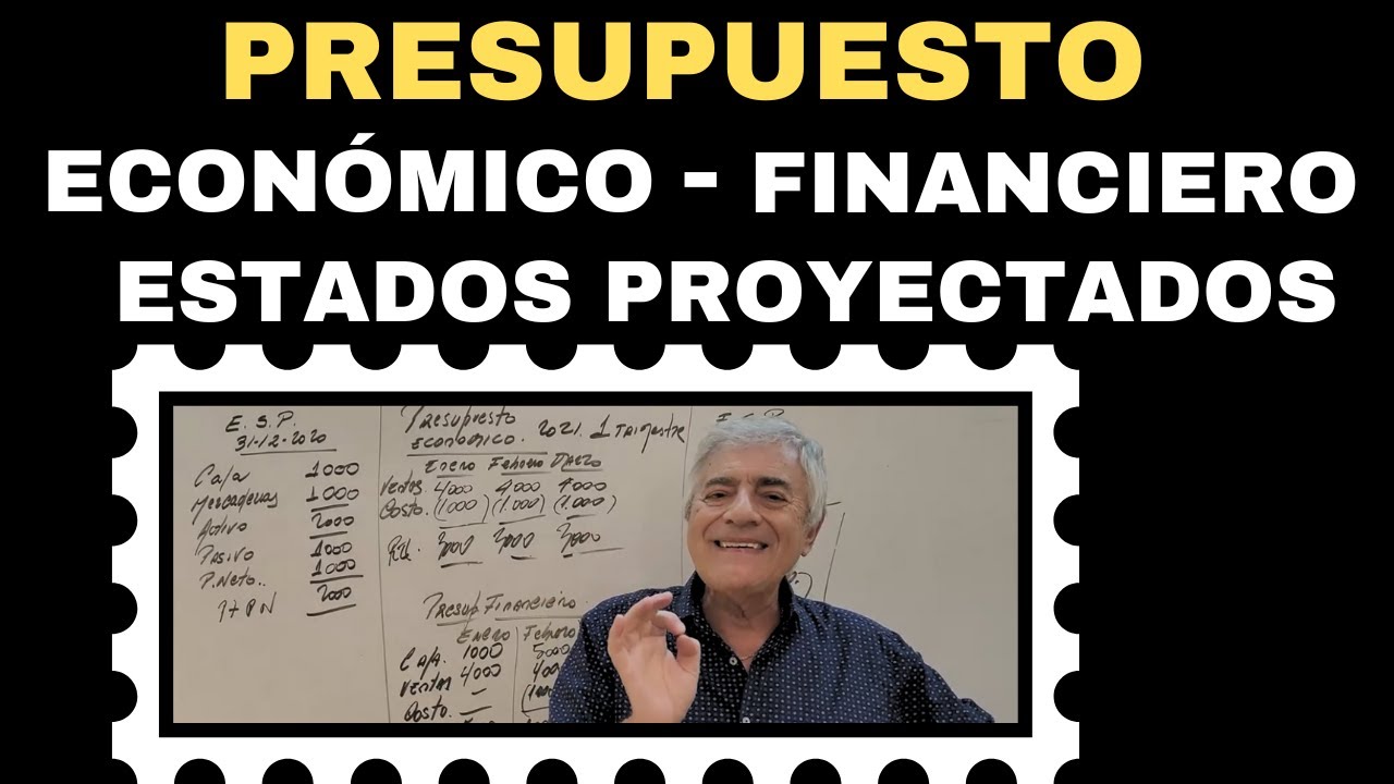 PRESUPUESTO: ECONÓMICO - FINANCIERO - ESTADOS  PROYECTADOS