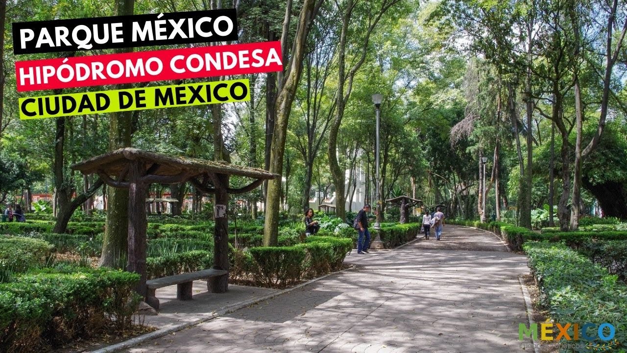 El Parque M&eacute;xico - Hip&oacute;dromo Condesa - Ciudad de Mexico
