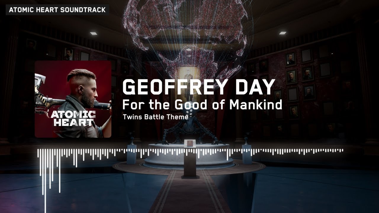 Atomic Heart: Geoffrey Day - For the Good of Mankind Extended