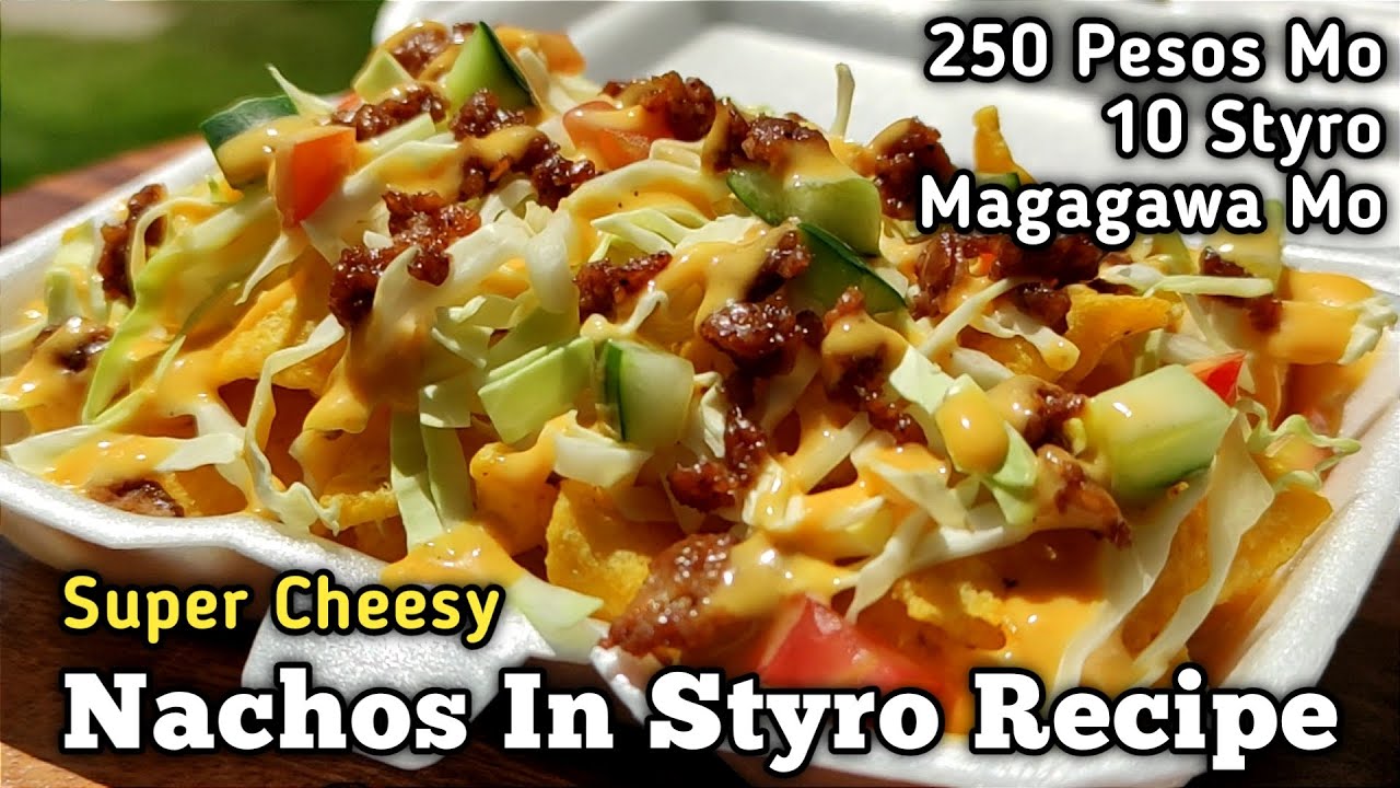 250 Pesos Mo 10 Styro Magagawa Mo | Cheesy Nachos Negosyo Recipe