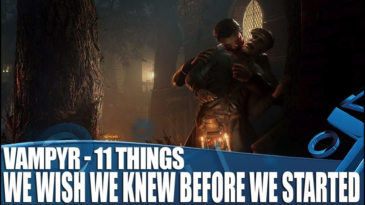 Vampyr - 11 Things We Wish We Knew Before We Played