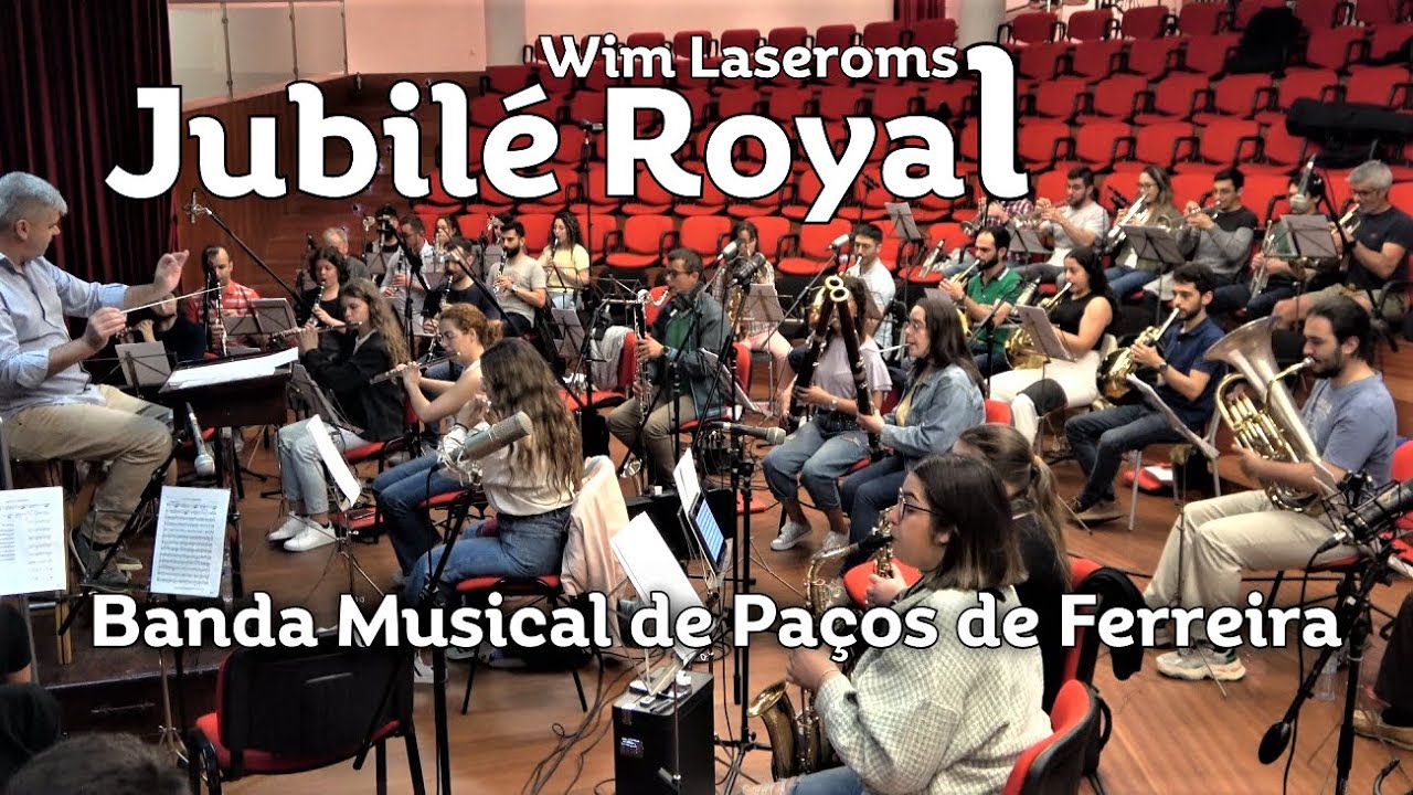 Jubilé Royal - Wim Laseroms - Banda Musical de Paços de Ferreira