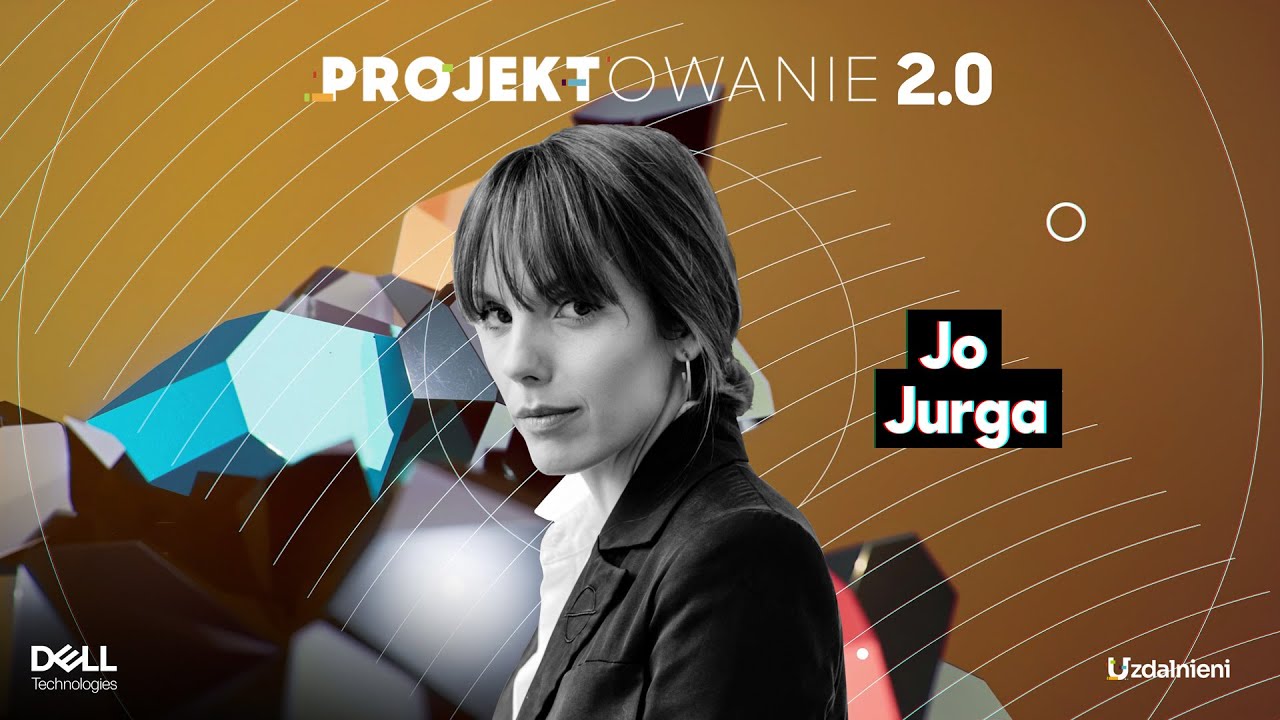 PROJEKTOWANIE 2.0 🔸 Jo Jurga: jak projektować, żeby nie produkować