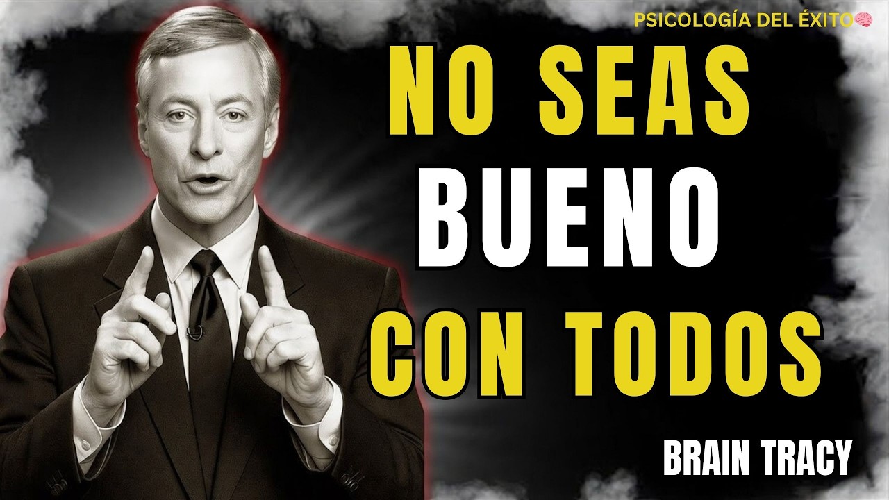 🔥 Ser Demasiado Bueno Está Arruinando Tu Vida...Brain Tracy