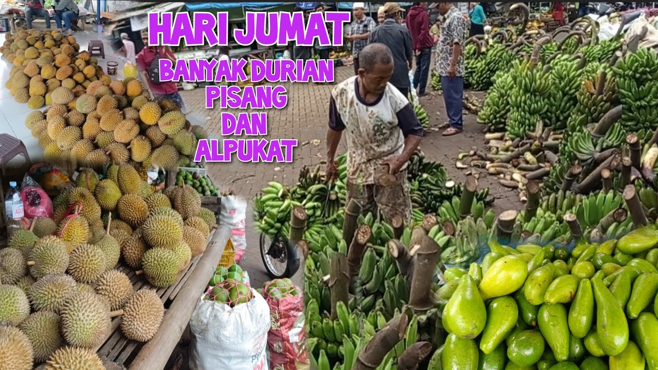 HARI JUM'AT BANYAK PISANG ALPUKAT DAN DURIAN PASAR SEPI HARGA LUMAYAN MURAH 
