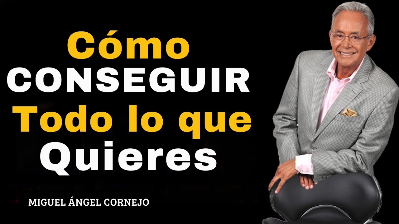Cómo CONSEGUIR Todo lo que Quieres | Miguel Angel Cornejo