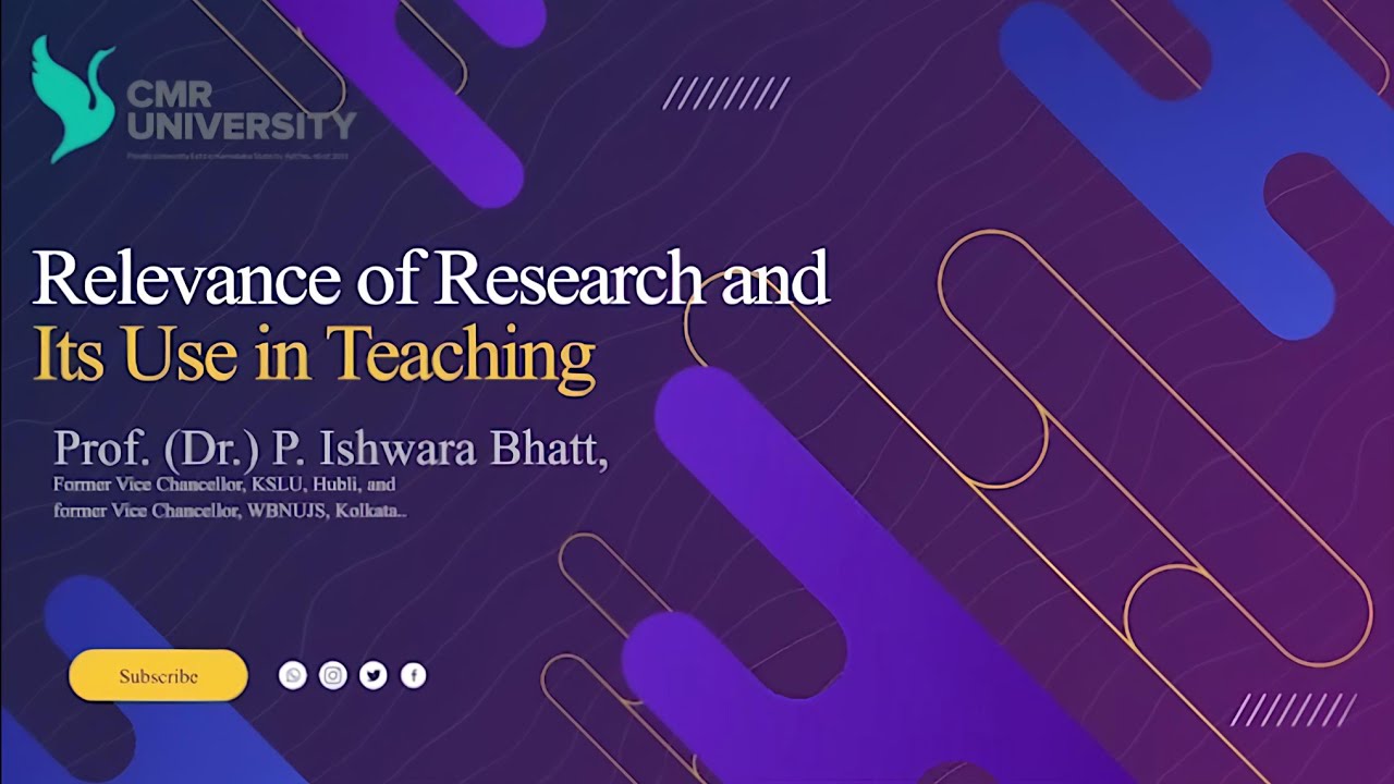 Prof. (Dr.) P. Ishwara Bhat// Relevance of Research and its use in Teaching// CMR- SOLS