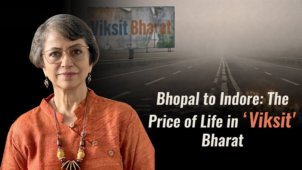 Bhopal to Indore: The Price of Life in ‘Viksit' Bharat