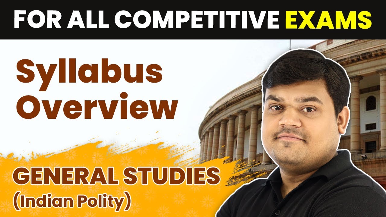 General Studies (Indian Polity) - Syllabus Overview | General Studies for All Competitive Exam