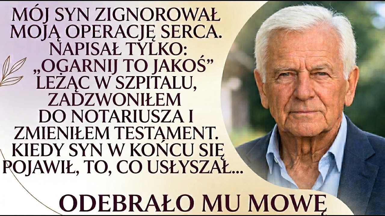 „OGARNIJ TO SAM” —  tak syn zareagował na moją operację serca. PÓŹNIEJ ZMIENIŁEM TESTAMENT!