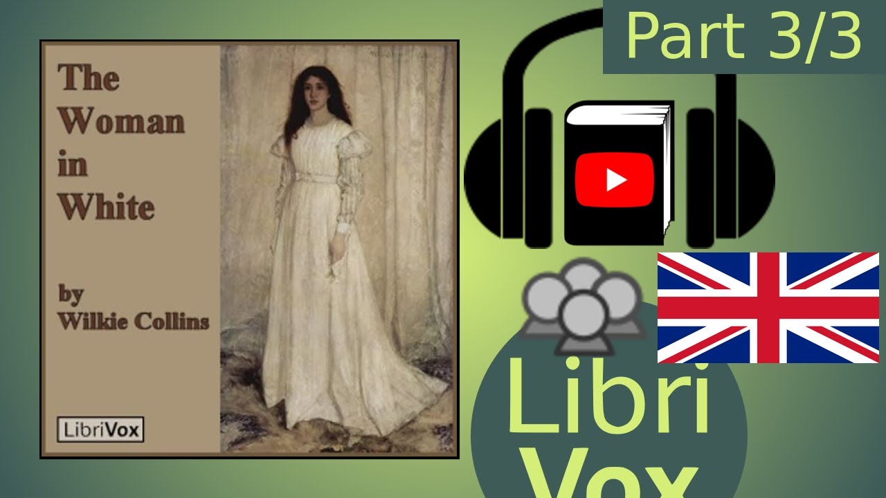 The Woman in White by Wilkie COLLINS read by Various Part 3/3 | Full Audio Book