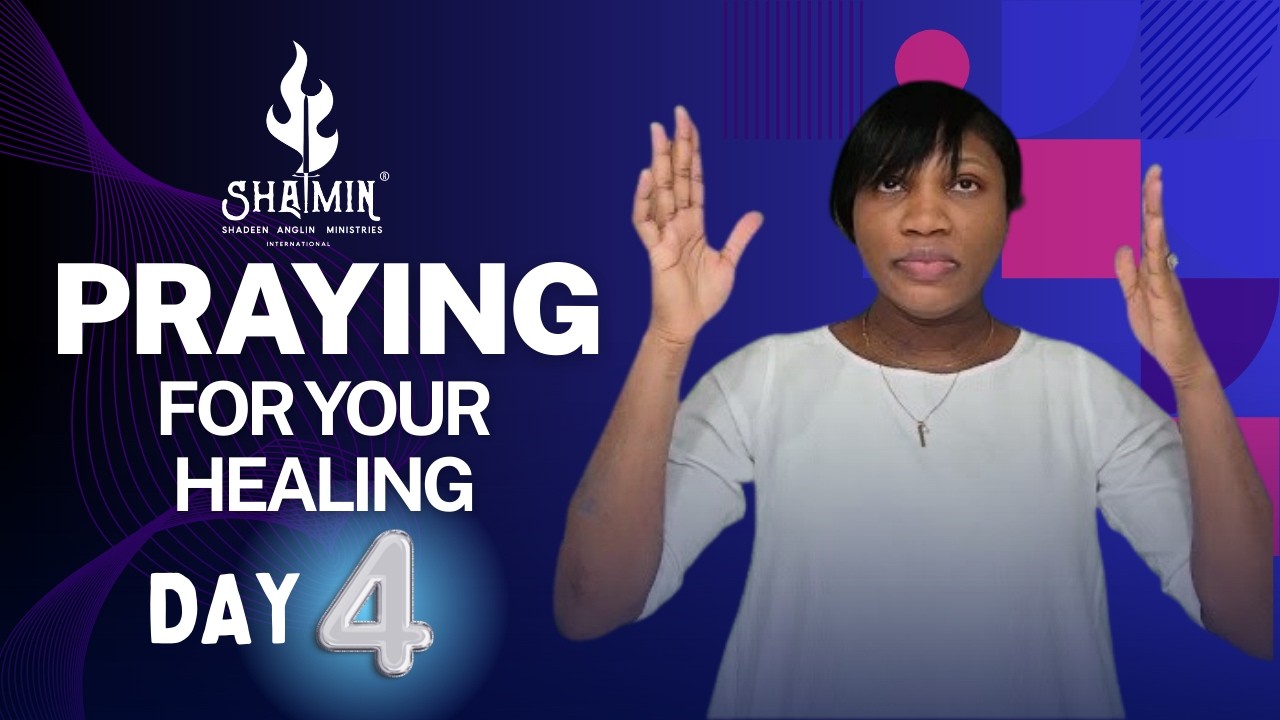 PRAYING FOR YOUR HEALING (DAY 4)