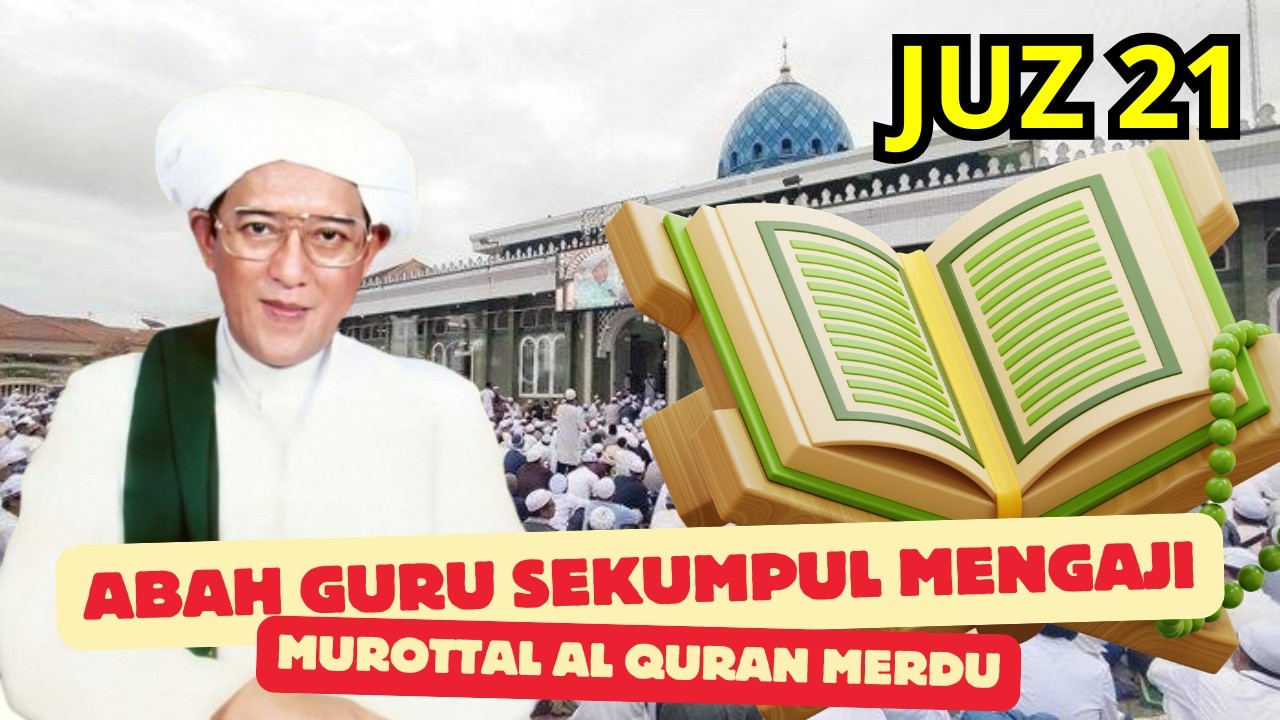 Murottal Al-Qur’an Juz 21 – Suara Menyejukkan Abah Guru Sekumpul Mengaji | Full HD