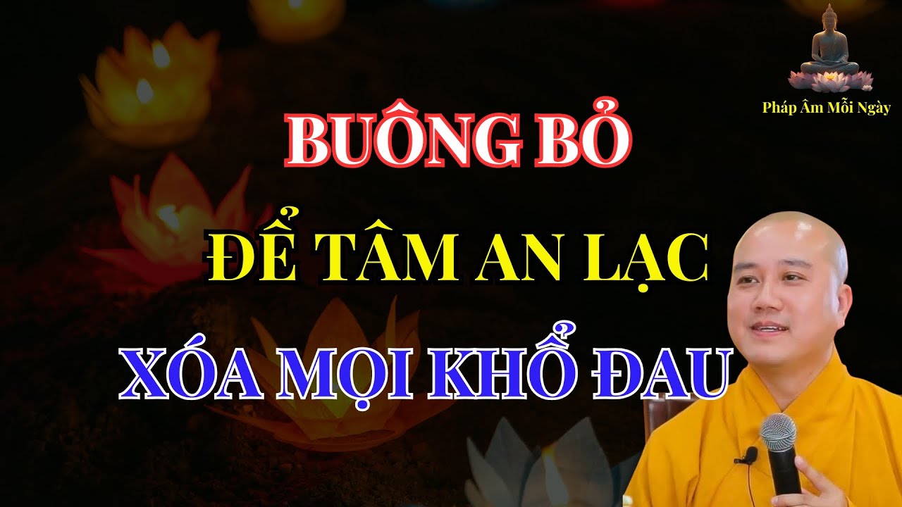 Phật Dạy Buông Bỏ – Bí Quyết Để Tâm An Lạc, Xóa Mọi Khổ Đau
