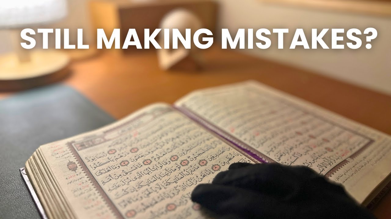 Making Mistakes in Your Hifz? Do THIS to Fix Them