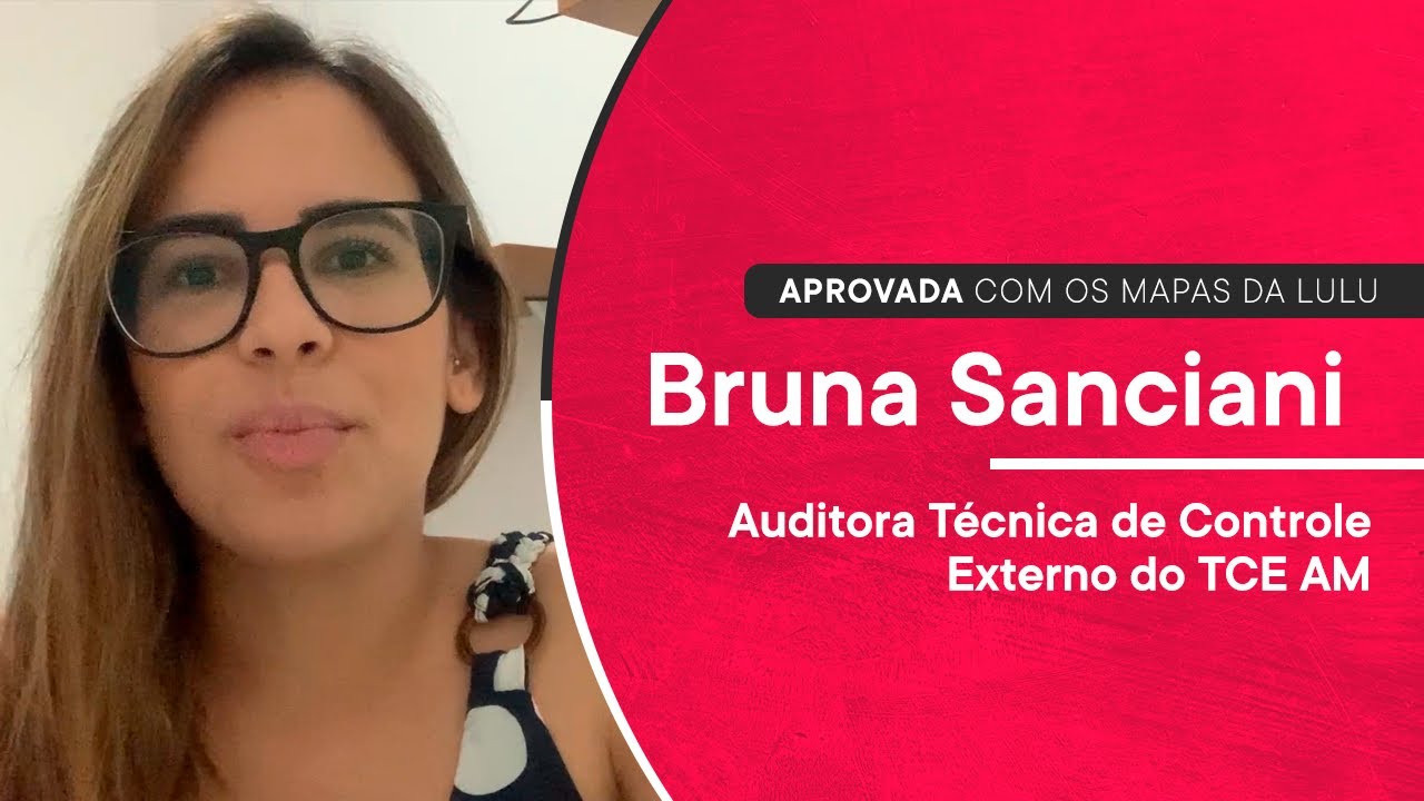 Bruna Sanciani (Auditor TCE) | Aprovada Mapas da Lulu