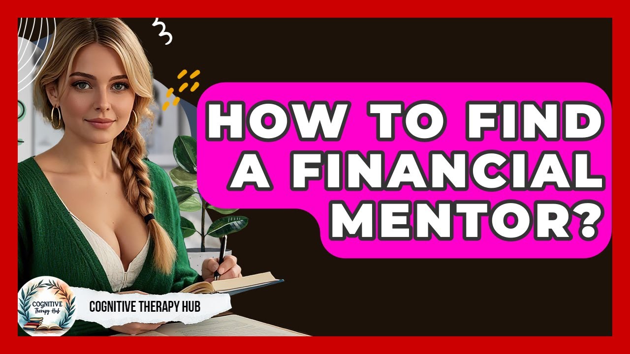 How To Find A Financial Mentor? - Cognitive Therapy Hub