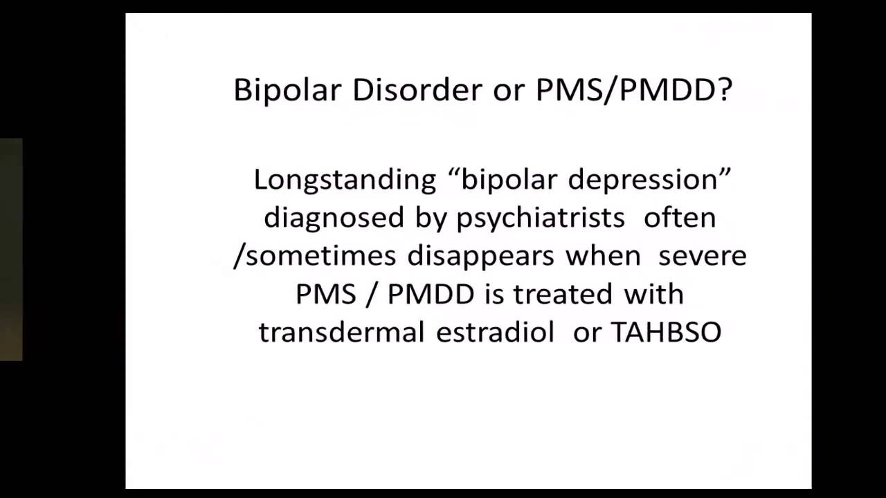 John Studd - Severe PMS - Biopolar Disorder - estrogens