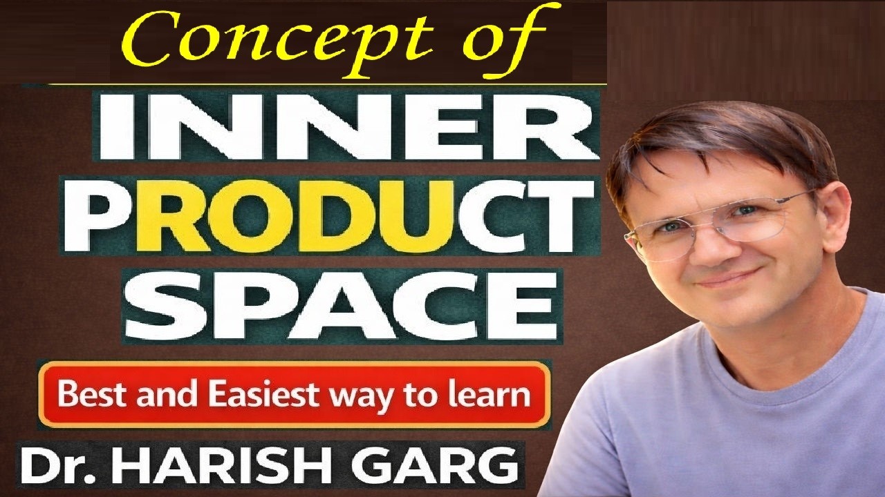 Concept of Inner Product Space | Examples and Easiest Way