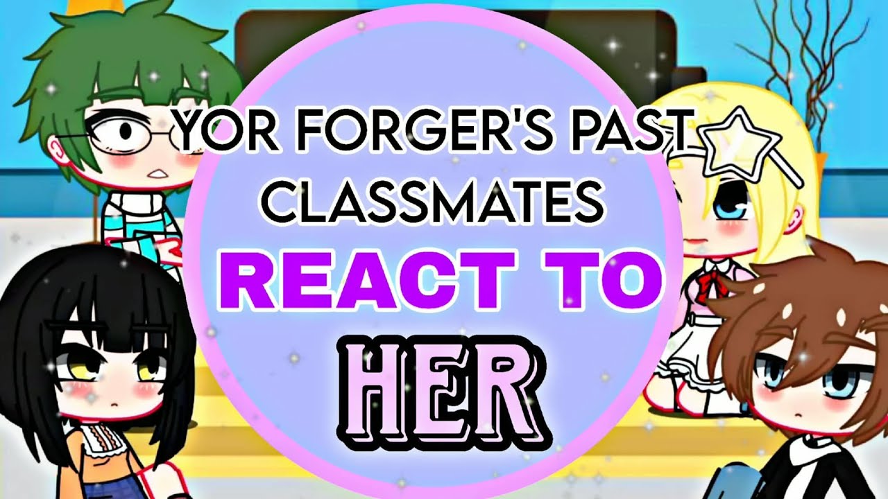 ✅YOR Forger💚| Past Bullie's React To Her And Her Family | Loid X Yor | SXF | Spy x Family | Full HD✅