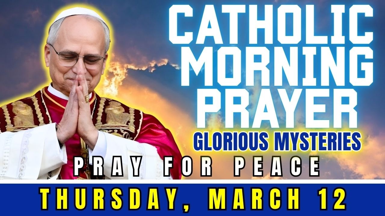 CATHOLIC MORNING PRAYER ❤️ THURSDAY, MARCH 12, 2026🌹PRAYER FOR INNER PEACE❤️ TODAY'S MORNING PRAYER