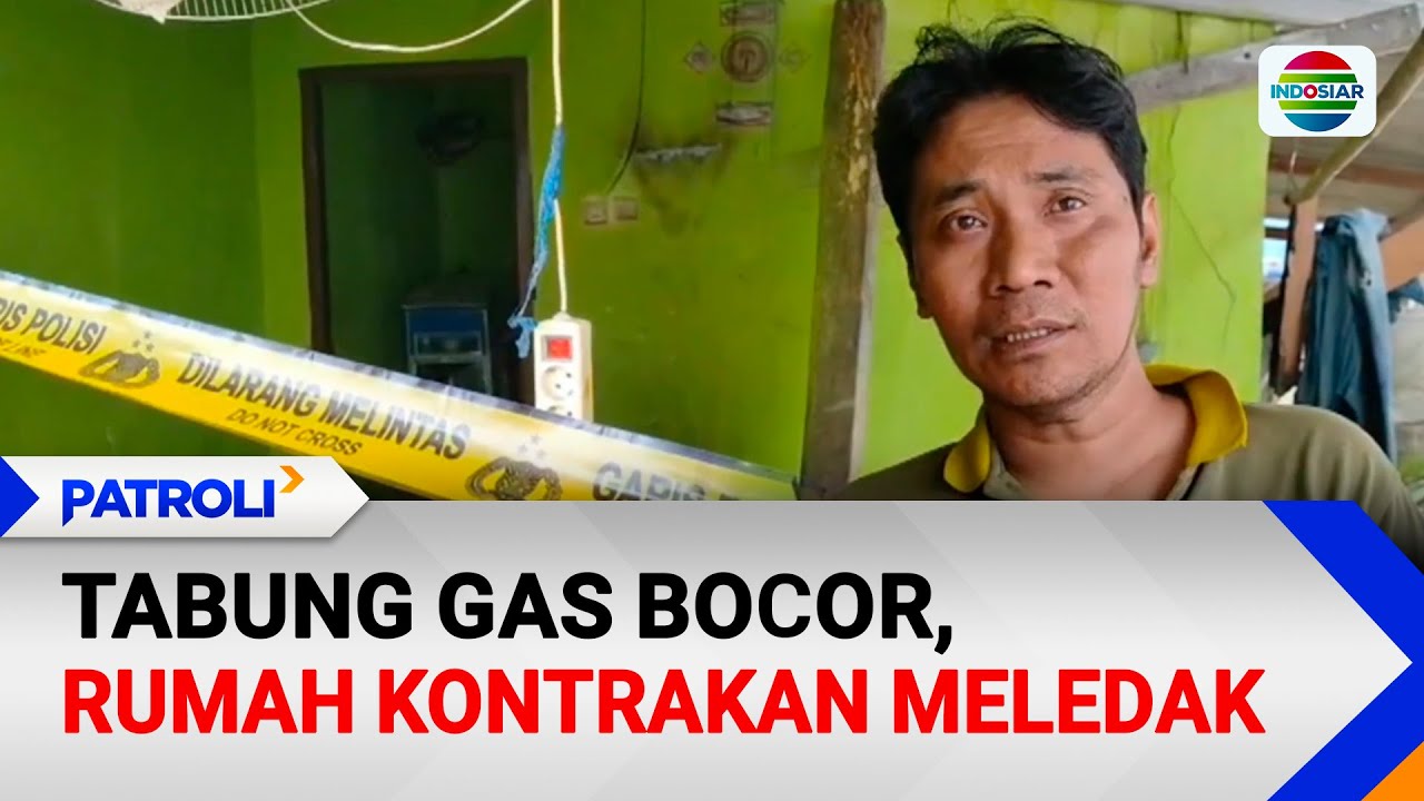 Tabung Gas Bocor, Rumah Kontrakan Meledak | Patroli