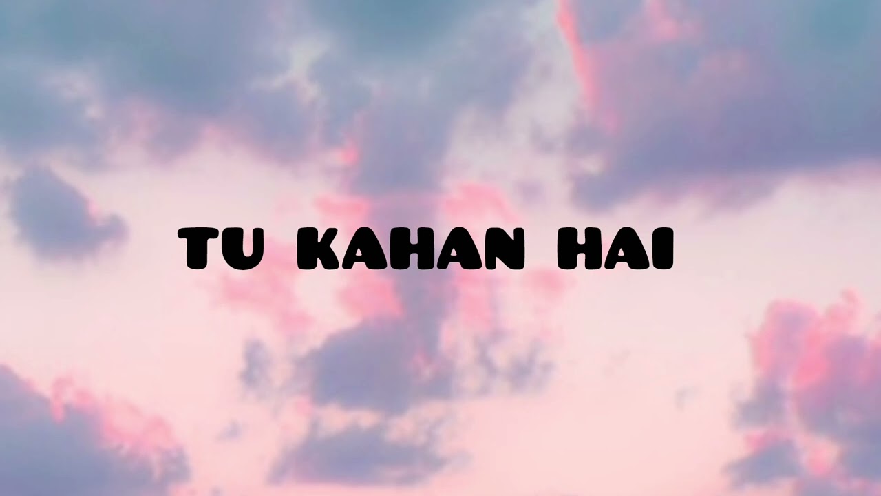 Tu Kahan Hai official song by music editor 