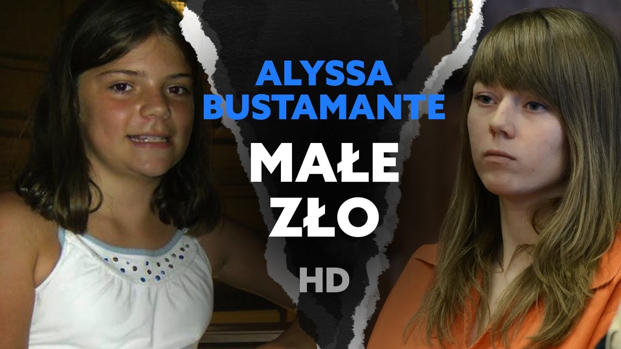Małe zło / Alyssa Bustamante - chciała zobaczyć, jak to jest /HULAJ DUSZA DUSZA HISTORIE KRYMINALNE