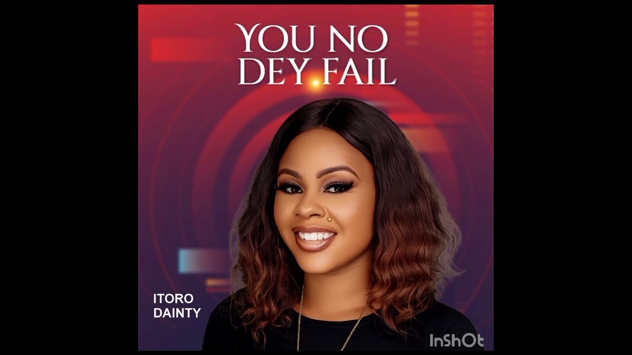You No Dey Fail  by Itoro Dainty 