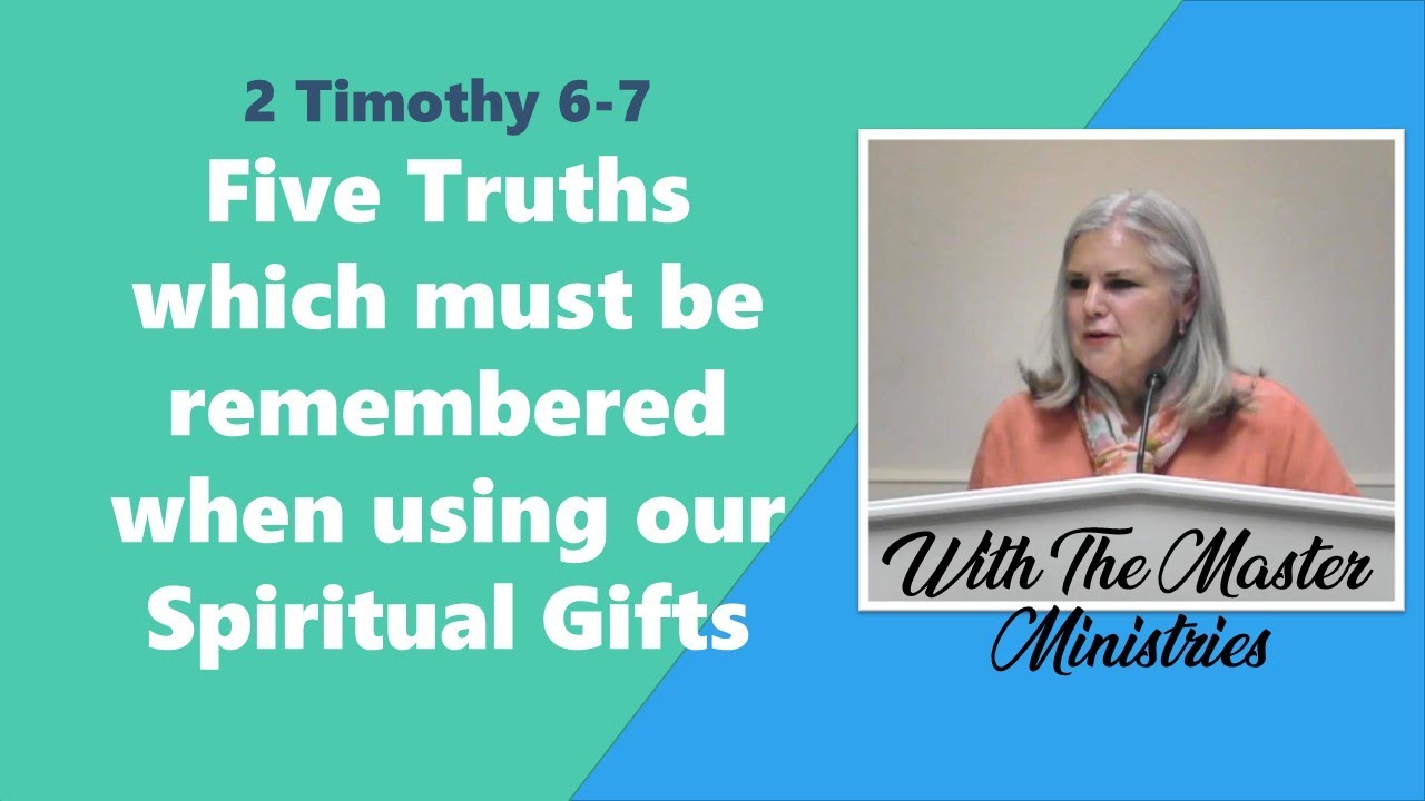 2 Timothy Lesson 3 - 5 Truths Which Must be Remembered when using our Spiritual Gifts