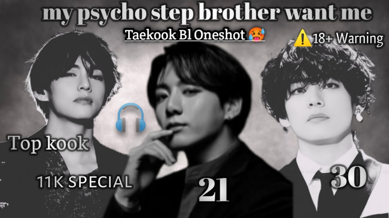 || 𝐌𝐲 𝐏𝐬𝐲𝐜𝐡𝐨 𝐒𝐭𝐞𝐩 𝐁𝐫𝐨𝐭𝐡𝐞𝐫 𝐖𝐚𝐧𝐭 𝐌𝐞🥵||𝑻𝒂𝒆𝒌𝒐𝒐𝒌 𝑩𝒍 𝑶𝒏𝒆𝒔𝒉𝒐𝒕#taekook #taekookff