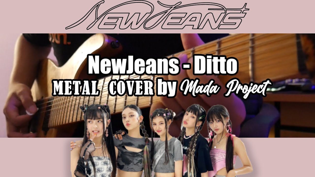 NEWJEANS (뉴진스) - Ditto (Metal Cover by Mada Project)