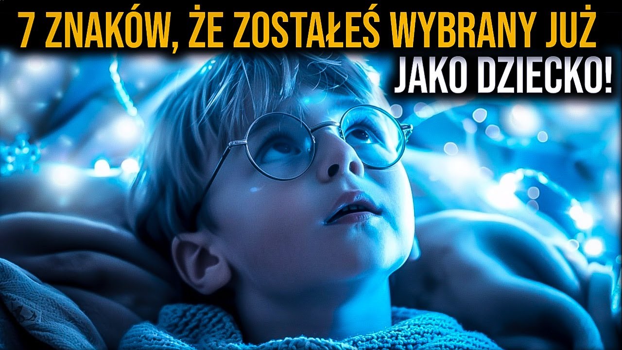 TY ZOSTAŁEŚ WYBRANY: 7 znak&oacute;w z dzieciństwa, kt&oacute;re dowodzą twojego specjalnego celu (nie ignoruj!)