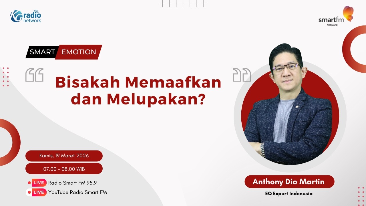 Anthony Dio Martin : Bisakah Memaafkan dan Melupakan? | Smart Emotion