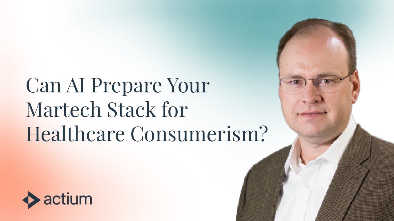 Can AI Prepare Your Martech Stack for Healthcare Consumerism